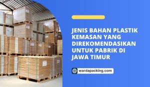 Jenis Bahan Plastik Kemasan yang Direkomendasikan untuk Pabrik di Jawa Timur