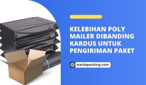 Kelebihan Poly Mailer Dibanding Kardus untuk Pengiriman Paket