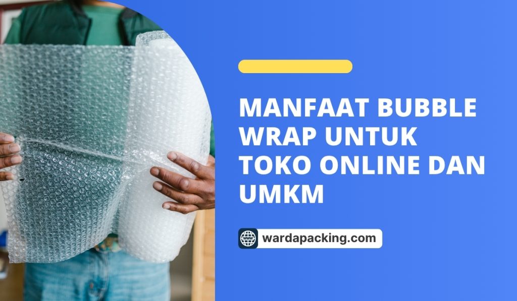 Manfaat Bubble Wrap untuk Toko Online dan UMKM