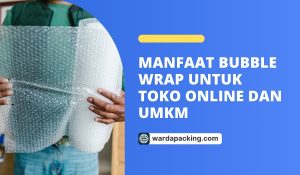 Manfaat Bubble Wrap untuk Toko Online dan UMKM