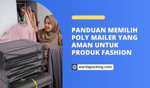 Panduan Memilih Poly Mailer yang Aman untuk Produk Fashion