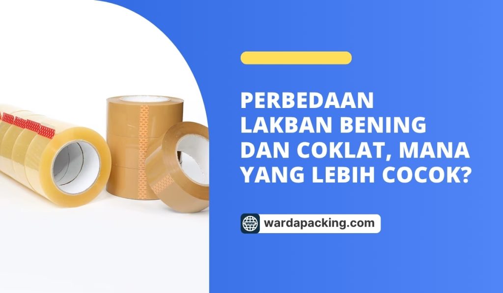 Perbedaan Lakban Bening dan Coklat, Mana yang Lebih Cocok?