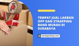 Tempat Jual Lakban OPP dan Strapping Band Murah di Surabaya